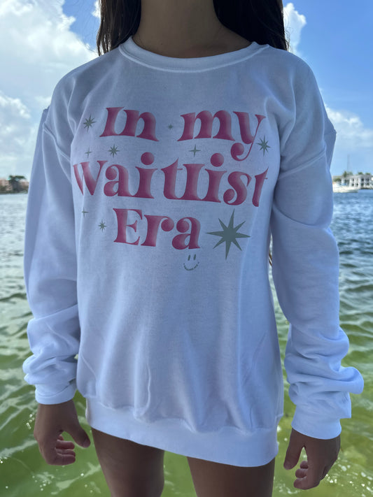 In my Waitlist Era crewneck sweatshirt